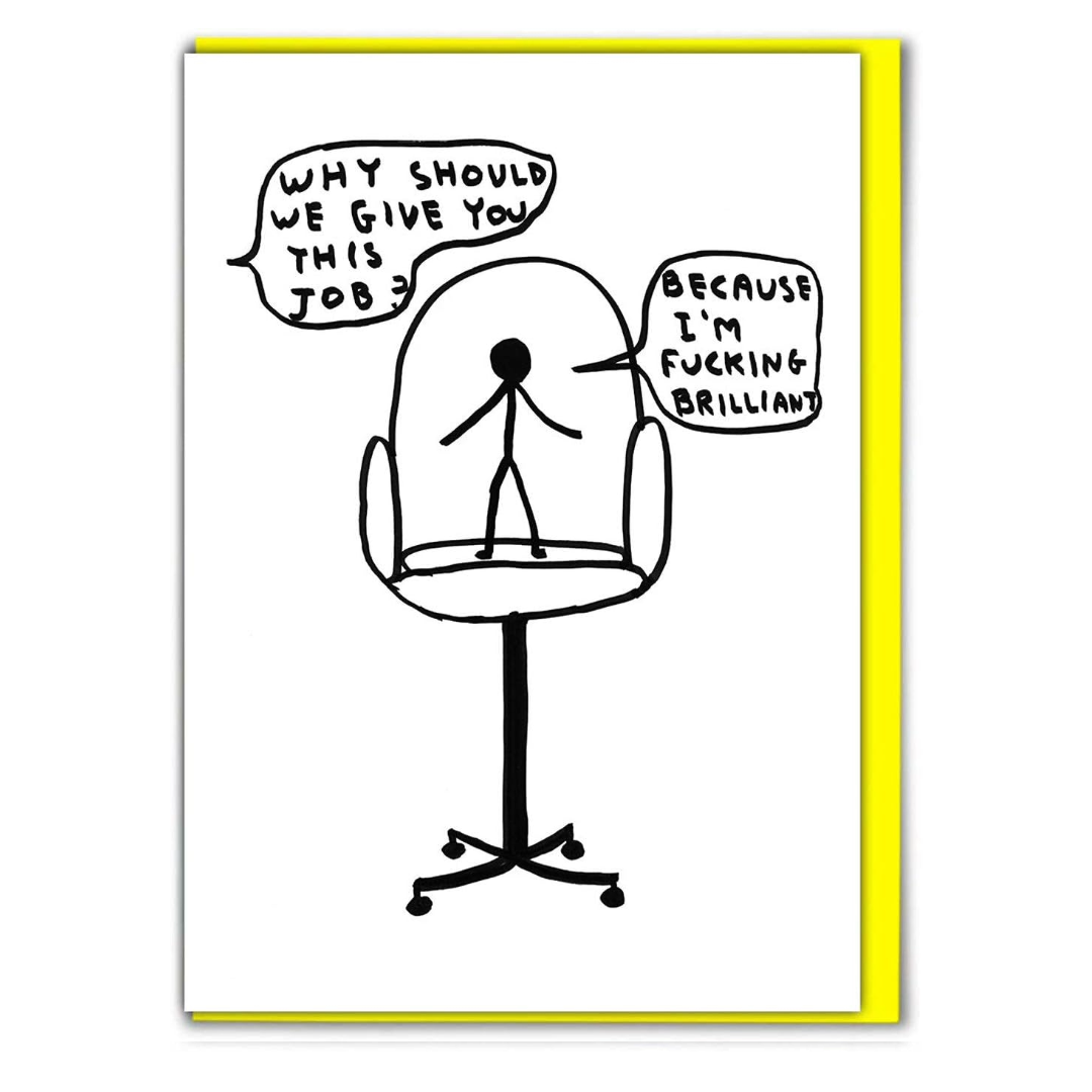 David Shrigley Cards - Im Fucking Brilliant - New Job